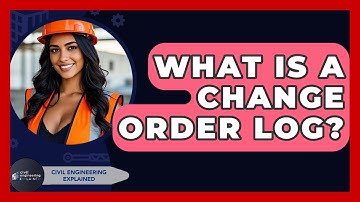 What Is A Change Order Log? - Civil Engineering Explained