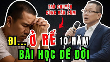 TÂM SỰ CÙNG VĂN SÂM | Ở Rể 10 Năm, Cuối Cùng Bỏ Nhà Đi Chỗ Khác Sống – Câu Chuyện Đầy Xót Xa