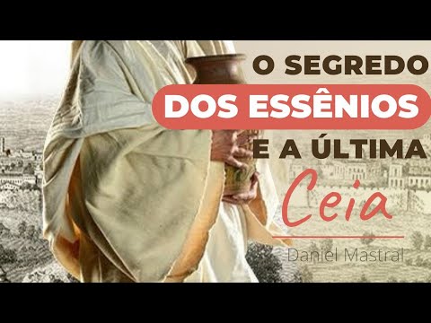 O SEGREDO ESSÊNIO NA ÚLTIMA CEIA – O que Jesus sabia sobre eles?