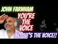 JOHN FARNHAM | YOU'RE THE VOICE | 1ST TIME REACTION