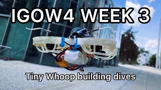 #IGOW4 // Week 3 - Tiny Whoop building dives