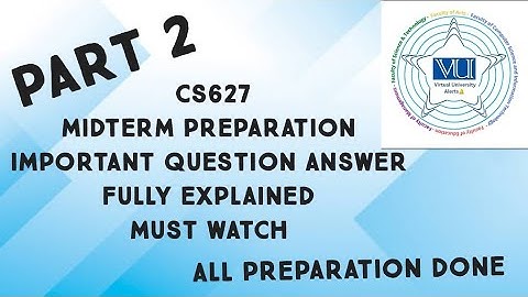 CS627 midterm preparation Part 2 Full preparation| cs627 important questions answers fully explained