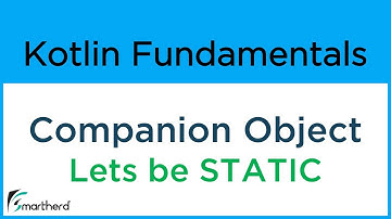Kotlin COMPANION OBJECT- Lets be static. Kotlin Programming for Android #8.12
