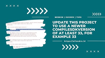 Error : Update this project to use a newer compileSdkVersion of at least 33, for example 33
