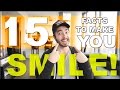 15 Facts To Make You SMILE!