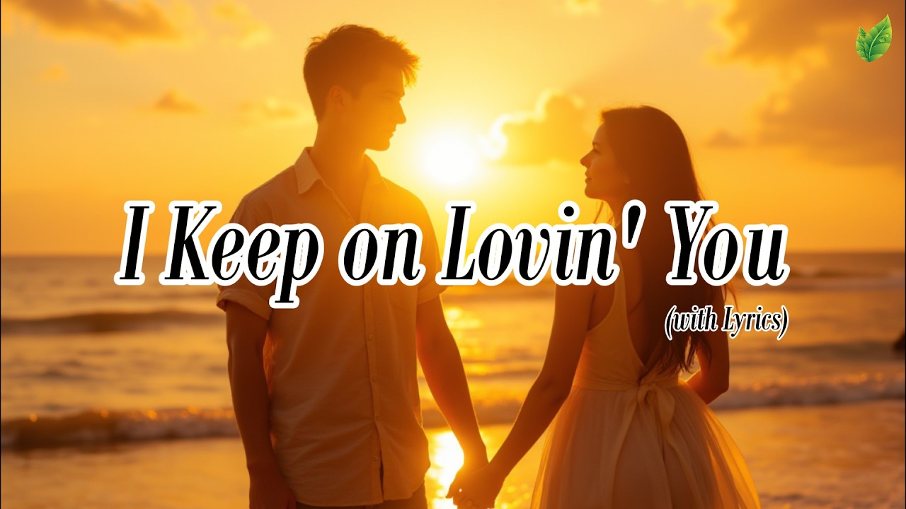 I Keep on Lovin' You💞 | Romantic Songs ❤️| Relaxing Melodies & Beautiful Ballads🎶 | Easy Listening 🎧