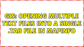 GIS: Opening multiple text files into a single .tab file in MapInfo