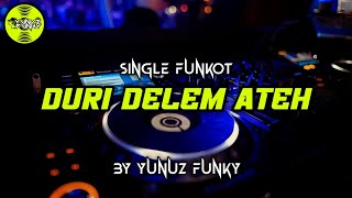 Funkot - DURI DELEM ATEH [BY YUNUZ FUNKY]