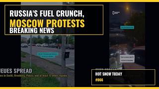 Hot Snow Today Fuel Queues Moscow Protests ZERO Fresh Fellas