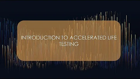 Accelerated Life Testing (ALT)