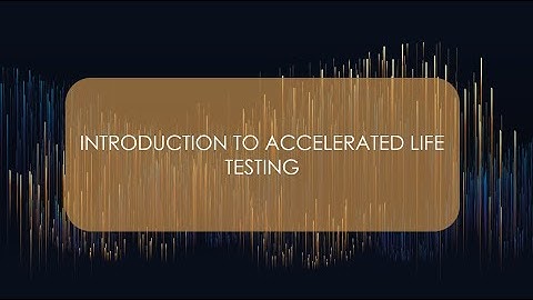 Accelerated Life Testing (ALT)