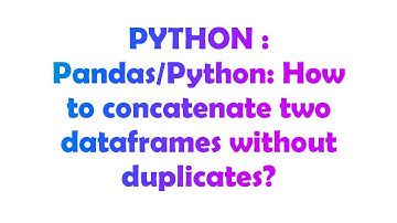PYTHON : Pandas/Python: How to concatenate two dataframes without duplicates?