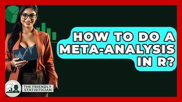 How To Do A Meta-analysis In R? - The Friendly Statistician