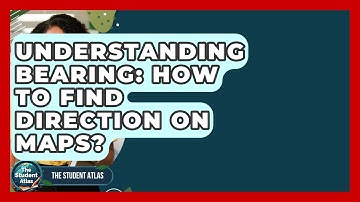 Understanding Bearing: How To Find Direction On Maps? - The Student Atlas