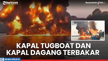 Kapal Tugboat dan Kapal Dagang Terbakar di Desa Kelanis Barsel, 14 Kru Jadi Korban, 10 Hilang