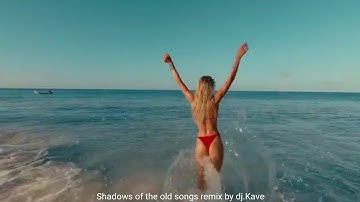 Shadows of the old songs remix by dj.Kave bobo