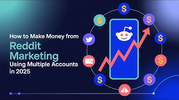 How to Make Money from Reddit Marketing Using Multiple Accounts in 2025