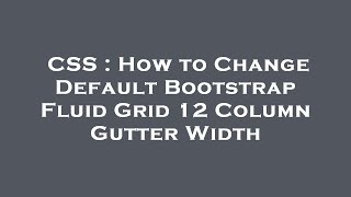CSS : How to Change Default Bootstrap Fluid Grid 12 Column Gutter Width