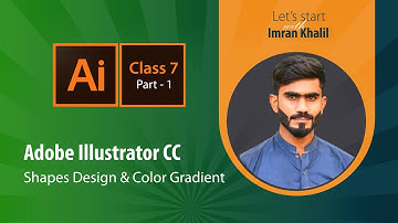 Adobe Illustrator, Class - 7 | Part 1 | Graphic Design Free Course | Shapes design | Color Gradient