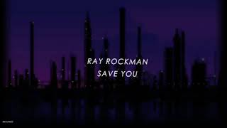 Ray Rockman: save you (Legendado)