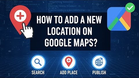 How to Add a New Location on Google Maps & Mobile crazy 