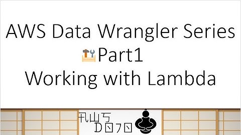 AWS Tutorials - AWS Data Wrangler Series - Part1- Working with Lambda