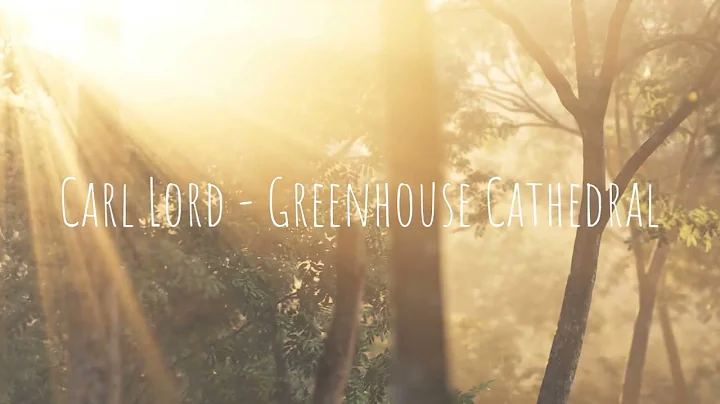 Carl Lord - Greenhouse Cathedral