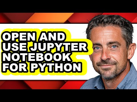 How to Open and Use Jupyter Notebook for Python - Step by Step