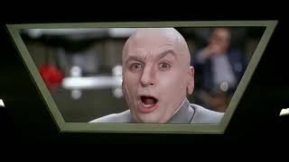 "100 Billion Dollars" - Austin Powers: International Man of Mystery (1997)