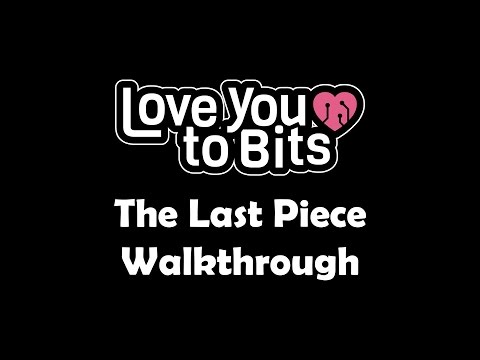 Love You to Bits The Last Piece Walkthrough