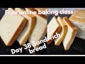 Day 38 Sandwich bread class | baking class | #freeonlinebakingclass #baking #breadmaking