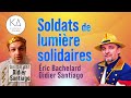 Les soldats de lumire solidaires avec ric bachelard  didier santiago