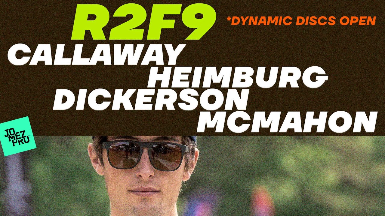 2021 Dynamic Discs Open | R2F9 LEAD | McMahon, Heimburg, Callaway, Dickerson | Jomez