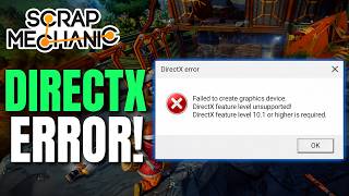 Fix Scrap Mechanic DirectX Error | Failed to Create Graphics Device | Feature Level Unsupported