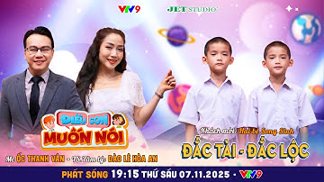 Cặp song sinh Đắc Tài - Đắc Lộc | TS.TL Đào Lê Hòa An | MC Ốc Thanh Vân | Điều Con Muốn Nói tập 18