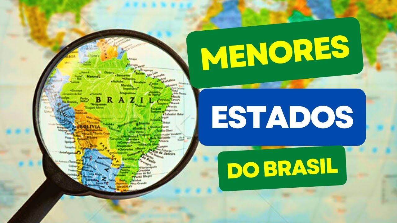 QUAIS SÃO OS MENORES ESTADOS DO BRASIL? ESTADOS BRASILEIROS COM A MENOR ...