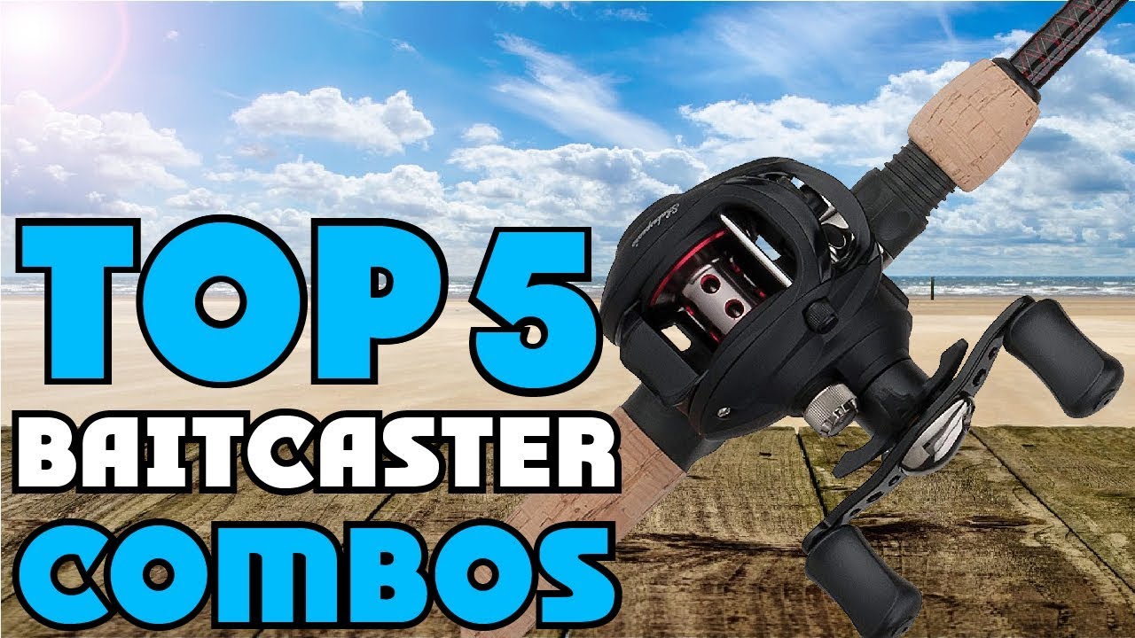 Best Baitcaster Combos of 2023  Baitcaster Combos Buying Guide