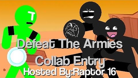 Defeat The Armies Collab Entry-Hosted By Raptor 16|Sticknodes Animation