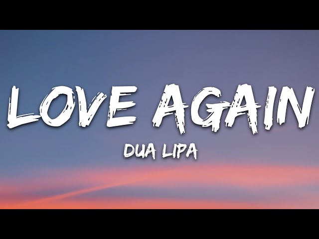 Dua Lipa - Love Again (Lyrics) - YouTube