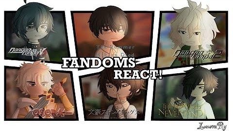 Fandoms React to Each Other [Intro] 0/6 || TSHD, Osora, DRV3, BSD, TPN, SDR2 ||