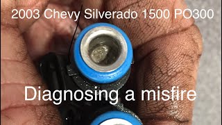 PO300 Diagnosing a Misfire 2003 Chevy Silverado 5.3L