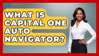 What Is Capital One Auto Navigator? - Ask Your Bank Teller