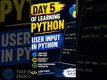 Day 5 of Learning Python | User Input in Python 🚀#shorts #python#coding #programming #viralfeed