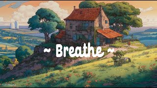 Breathe  Lofi Deep Focus  Study/Calm/Heal [ Lofi Hip Hop  Lofi Chill ]