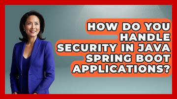 How Do You Handle Security in Java Spring Boot Applications? - Server Logic Simplified