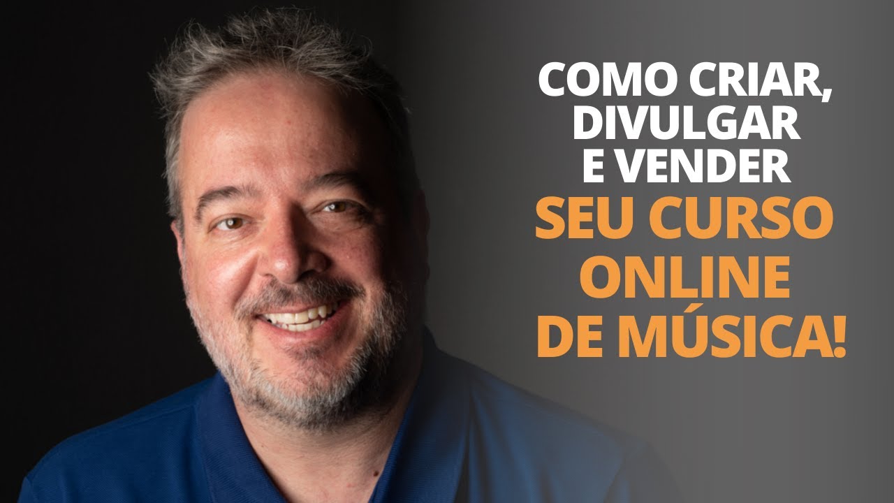 [AULA AO VIVO] COMO CRIAR, DIVULGAR E VENDER SEU CURSO ONLINE DE MÚSICA ...