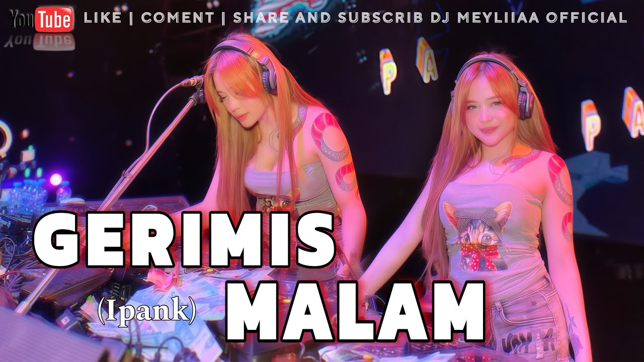 FUNKOT - GERIMIS MALAM (IPANK) FUNKOT NEW VERSION BY DJ MEYLIA