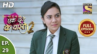 Ek Duje Ke Vaaste 2 - Ep 29 - Full Episode - 19th March, 2020