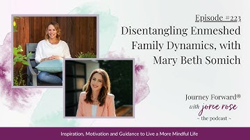 Episode 223. Disentangling Enmeshed Family Dynamics, with Mary Beth Somich