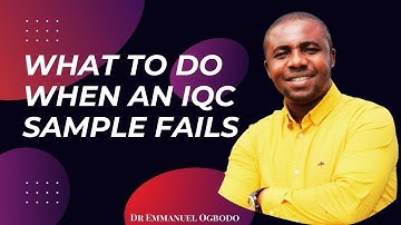 WHAT TO DO WHEN AN INTERNAL QUALITY CONTROL SAMPLE FAILS II DR EMMANUEL OGBODO II @2GOODBMSJOBS
